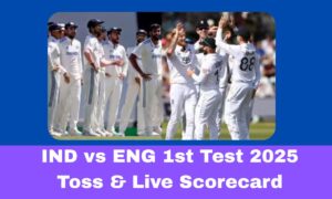 IND vs ENG 1st Test 2025 Toss & Live Scorecard